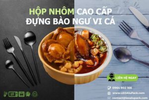 Bào ngư vi cá trong diện mạo mới với hộp nhôm, thố nhôm LEO