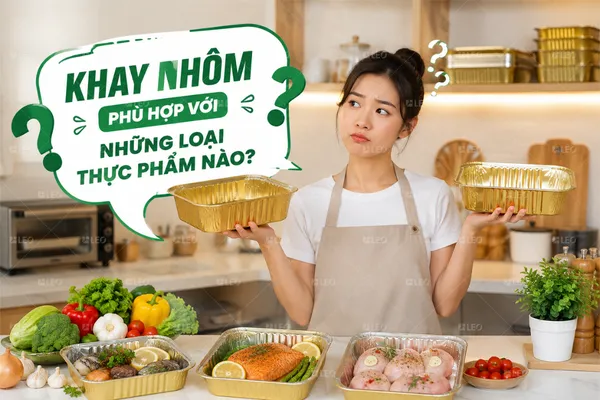 Khay nhôm thích hợp sử dụng cho những loại thực phẩm nào?