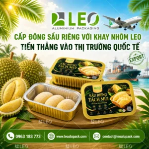 Khay nhôm LEO đựng sầu riêng tách múi cấp đông xuất khẩu